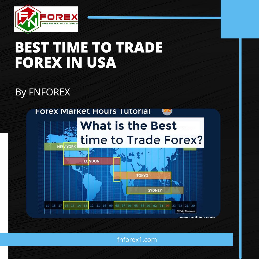 WHAT IS THE BEST TIME TO TRADE FOREX IN USA? FN FOREX